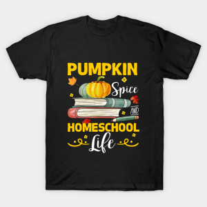 Pumpkin Spice and Homeschool Life Funny T-shirt Pumpkin Spice and Homeschool Life Funny T-shirt