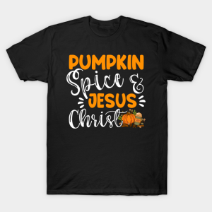 Pumpkin Spice and Jesus Christ Fall Leaf T-shirt Pumpkin Spice and Jesus Christ Fall Leaf T-shirt
