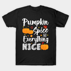 Pumpkin spice and everything nice fall T-shirt Pumpkin spice and everything nice fall T-shirt