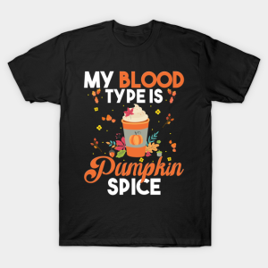 Pumpkin spice my blood type is pumpkin cute fall leaves T-shirt Pumpkin spice my blood type is pumpkin cute fall leaves T-shirt
