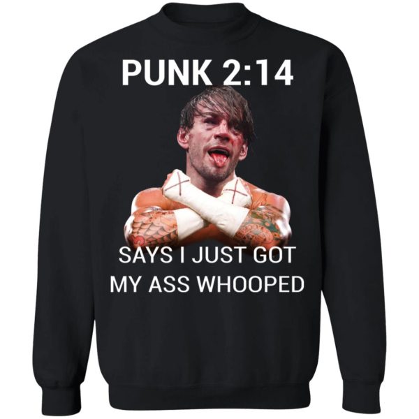 Punk 2 14 Says I Just Got My Ass Whooped T-Shirts, Hoodies, Sweater