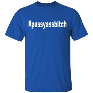 #Pussyassbitch Shirt 3 Pussyassbitch Shirt 12