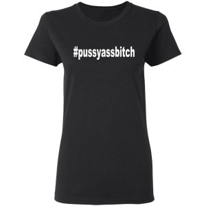 #Pussyassbitch Shirt 4 Pussyassbitch Shirt 13
