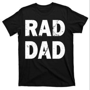 Rad Dad Classic T-Shirt – The Best Shirts For Dads In 2023 – Cool T-shirts Rad Dad Classic T-Shirt – The Best Shirts For Dads In 2023 – Cool T-shirts