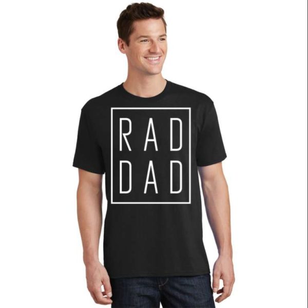 Rad Dad T-Shirt The Perfect Gift For Cool Dads Everywhere – The Best Shirts For Dads In 2023 – Cool T-shirts