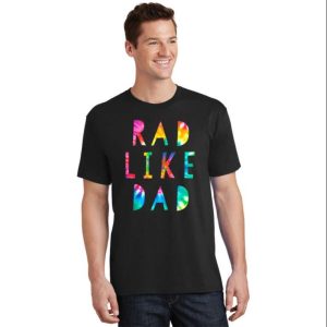Rad Like Dad Tie Dye T-Shirt – The Best Shirts For Dads In 2023 – Cool T-shirts