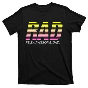 Rad Really Awesome Dad T-Shirt – The Best Shirts For Dads In 2023 – Cool T-shirts Rad Really Awesome Dad T-Shirt – The Best Shirts For Dads In 2023 – Cool T-shirts