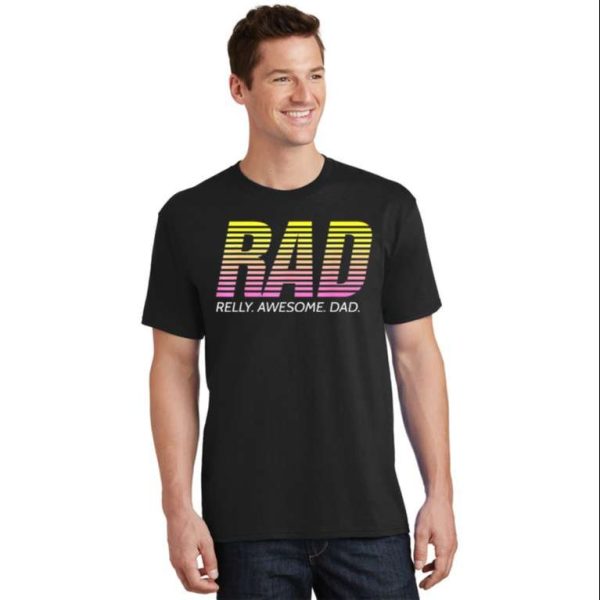 Rad Really Awesome Dad T-Shirt – The Best Shirts For Dads In 2023 – Cool T-shirts