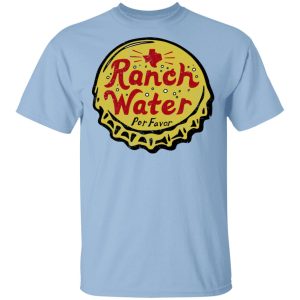 Ranch Water Por Favor T-Shirts Ranch Water Por Favor T-Shirts