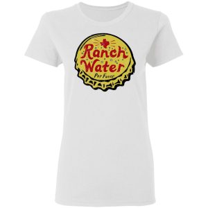 Ranch Water Por Favor T-Shirts 2 Ranch Water Por Favor T Shirts 11