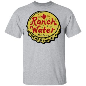 Ranch Water Por Favor T-Shirts 11 Ranch Water Por Favor T Shirts 9