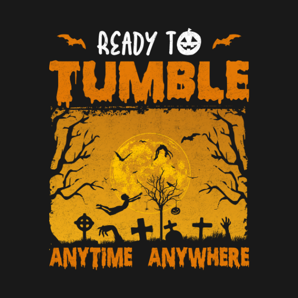 Ready To Tumble Anytime Anywhere T-Shirt