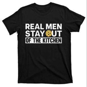 Real Men Stay Out Of Kitchen Funny Daddy Shirt For Men – The Best Shirts For Dads In 2023 – Cool T-shirts Real Men Stay Out Of Kitchen Funny Daddy Shirt For Men – The Best Shirts For Dads In 2023 – Cool T-shirts