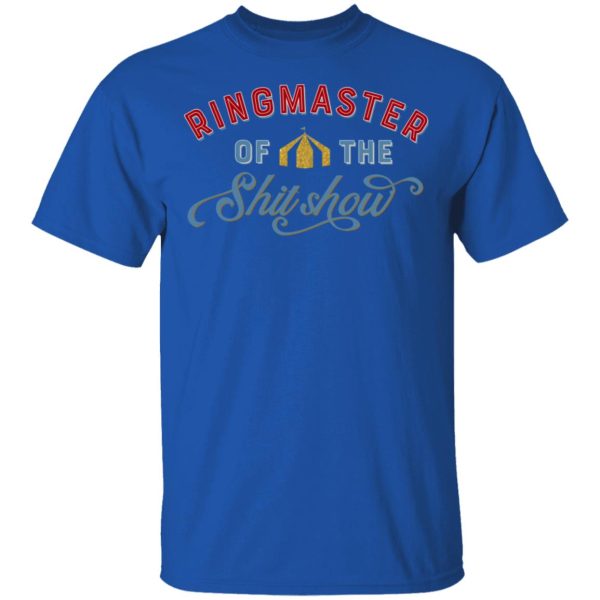 Ringmaster Of The Shit Show T-Shirts, Hoodies, Sweatshirt