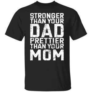 Robert Oberst Stronger Than Your Dad Prettier Than Your Mom T-Shirts, Hoodies, Sweater 4 Robert Oberst Stronger Than Your Dad Prettier Than Your Mom T Shirts Hoodies Sweater 2
