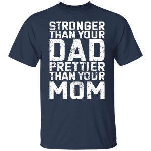 Robert Oberst Stronger Than Your Dad Prettier Than Your Mom T-Shirts, Hoodies, Sweater 6 Robert Oberst Stronger Than Your Dad Prettier Than Your Mom T Shirts Hoodies Sweater 4