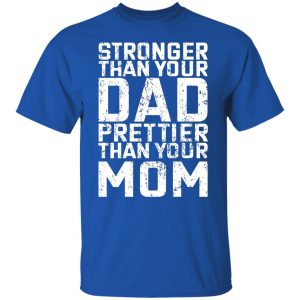 Robert Oberst Stronger Than Your Dad Prettier Than Your Mom T-Shirts, Hoodies, Sweater 7 Robert Oberst Stronger Than Your Dad Prettier Than Your Mom T Shirts Hoodies Sweater 5