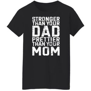 Robert Oberst Stronger Than Your Dad Prettier Than Your Mom T-Shirts, Hoodies, Sweater 8 Robert Oberst Stronger Than Your Dad Prettier Than Your Mom T Shirts Hoodies Sweater 6