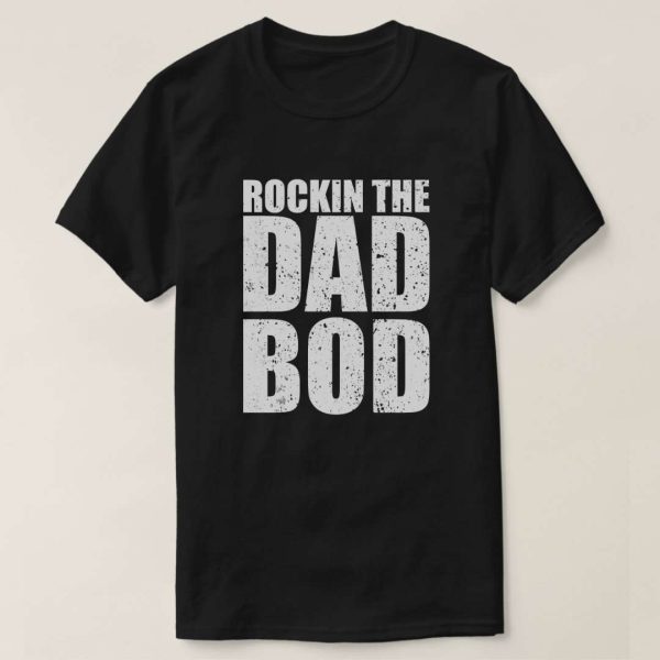 Rockin The Dad Bod Daddy Shirt – The Best Shirts For Dads In 2023 – Cool T-shirts