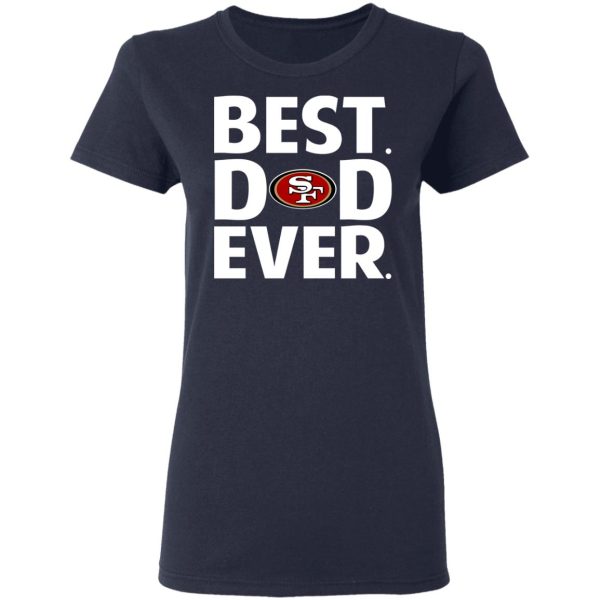 San Francisco 49ers Best Dad Ever T-Shirts