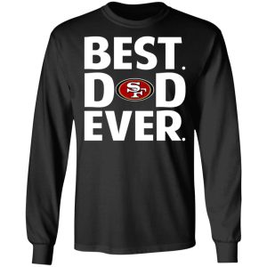 San Francisco 49ers Best Dad Ever T-Shirts 8 San Francisco 49ers Best Dad Ever T Shirts 5