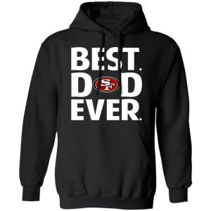 San Francisco 49ers Best Dad Ever T-Shirts 9 San Francisco 49ers Best Dad Ever T Shirts 6