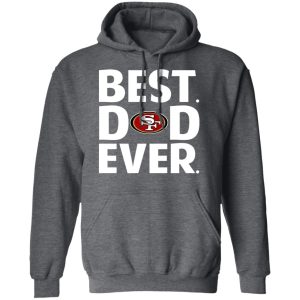 San Francisco 49ers Best Dad Ever T-Shirts 11 San Francisco 49ers Best Dad Ever T Shirts 8
