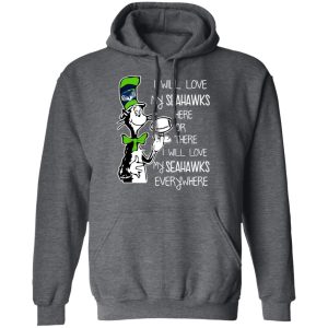 Seattle Seahawks I Will Love Seahawks Here Or There I Will Love My Seahawks Everywhere T-Shirts 11 Seattle Seahawks I Will Love Seahawks Here Or There I Will Love My Seahawks Everywhere T Shirts 8