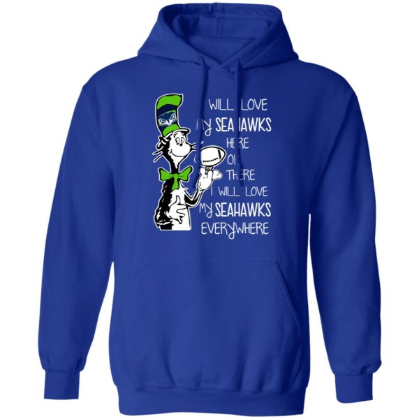 Seattle Seahawks I Will Love Seahawks Here Or There I Will Love My Seahawks Everywhere T-Shirts