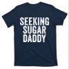 Seeking Sugar Daddy T-Shirt For Men – The Best Shirts For Dads In 2023 – Cool T-shirts