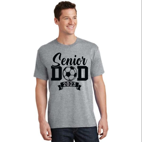 Senior Soccer Dad 2023 Soccer Proud Dad T-Shirt – The Best Shirts For Dads In 2023 – Cool T-shirts