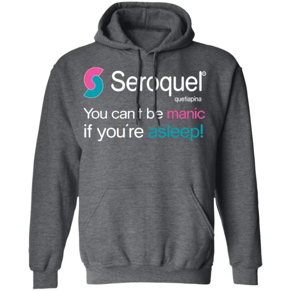 Seroquel Quetiapina You Can’t Be Manic If You’re Asleep T-Shirts