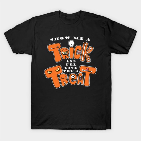 Show me a trick and I’ll give you a treat Halloween T-shirt