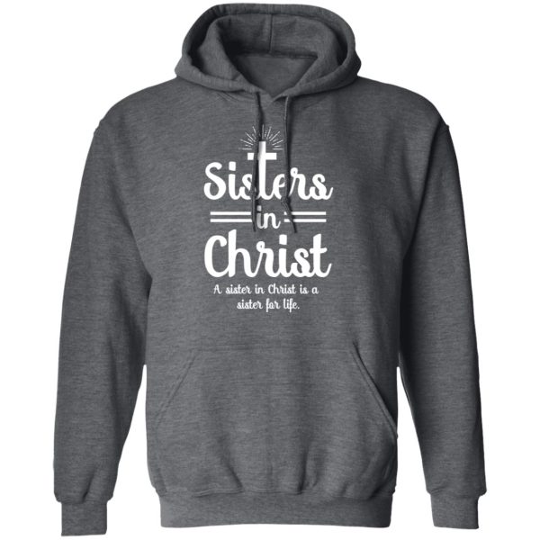 Sisters In Christ A Sister In Christ Is A Sister For Life T-Shirts