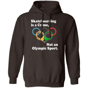 Skateboarding Is A Crime Not An Olympic Sport T-Shirts, Hoodies, Sweater 6 Skateboarding Is A Crime Not An Olympic Sport T Shirts Hoodies Sweater 4