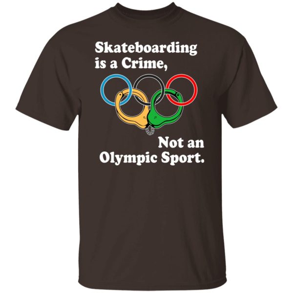 Skateboarding Is A Crime Not An Olympic Sport T-Shirts, Hoodies, Sweater