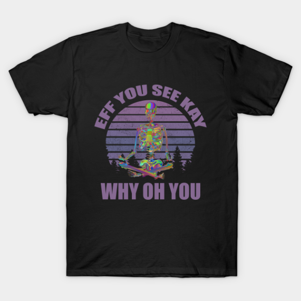 Skeleton Yoga eff you see kay why oh you purple retro sunset T-shirt