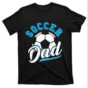 Soccer Dad Gift Soccer Sayings T-Shirt – The Best Shirts For Dads In 2023 – Cool T-shirts Soccer Dad Gift Soccer Sayings T-Shirt – The Best Shirts For Dads In 2023 – Cool T-shirts