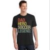 Soccer Dad Hero Legend Great Gift T-Shirt – The Best Shirts For Dads In 2023 – Cool T-shirts