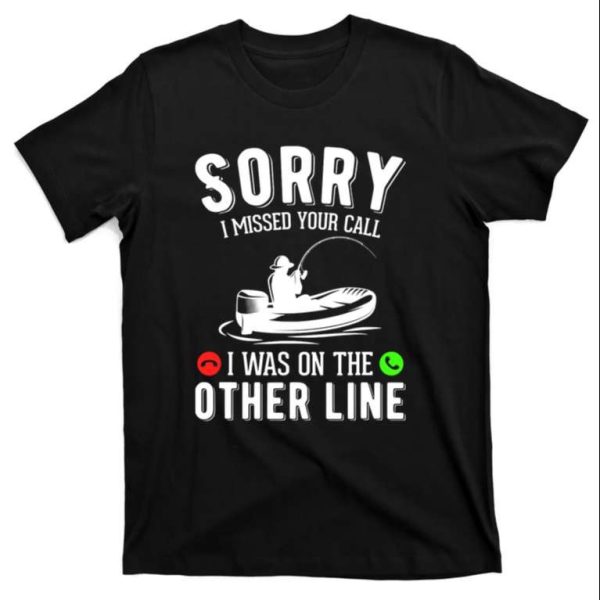 Sorry I Missed Your Call Funny Reel Cool Fisherman T-Shirt – The Best Shirts For Dads In 2023 – Cool T-shirts