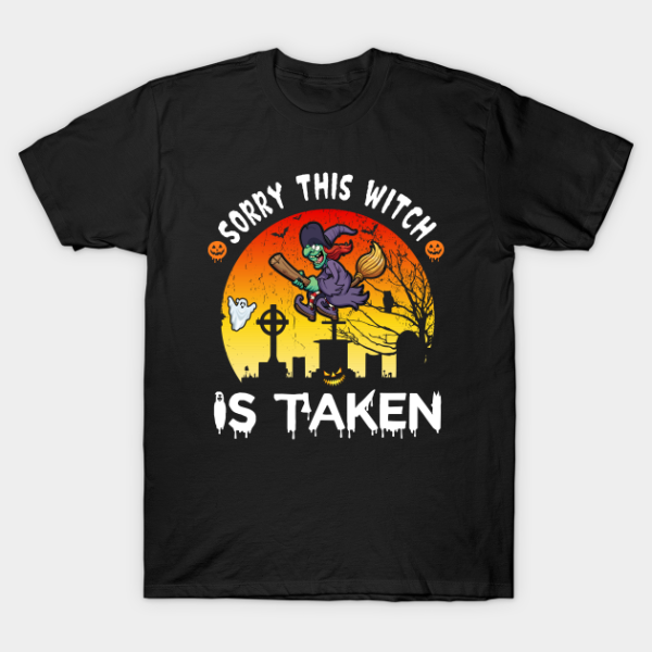 Sorry This Witch Is Taken Funny Halloween T-Shirt