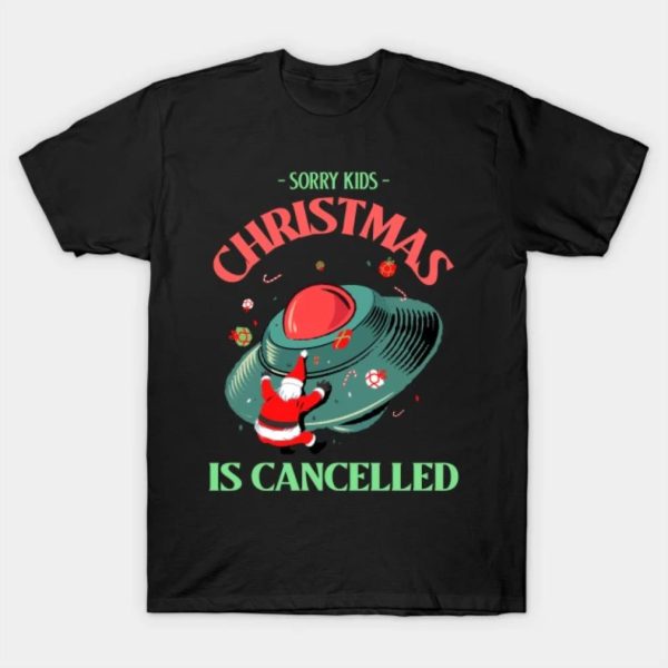 Sorry kids Christmas is cancelled Merry Christmas 2022 T-shirt