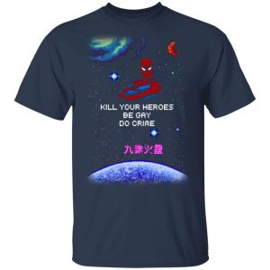 Spider Man Kill Your Heroes Be Gay Do Crime Shirt 11
