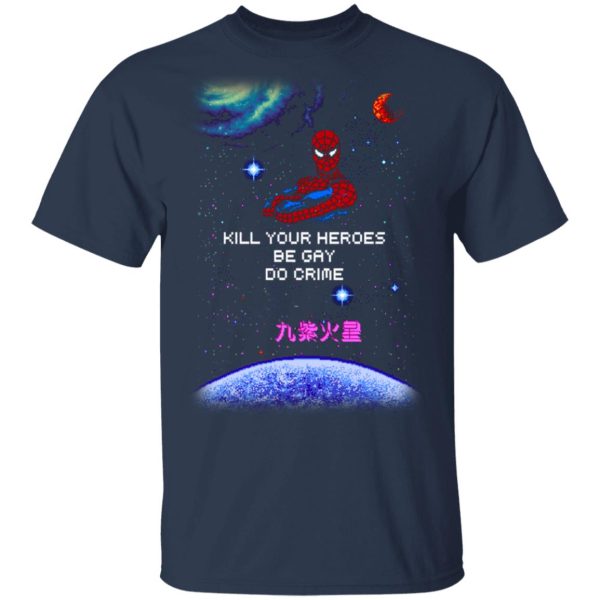 Spider Man Kill Your Heroes Be Gay Do Crime Shirt