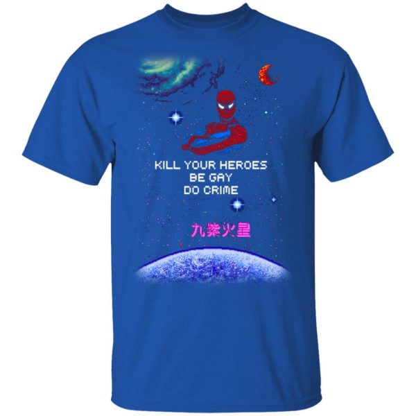 Spider Man Kill Your Heroes Be Gay Do Crime Shirt