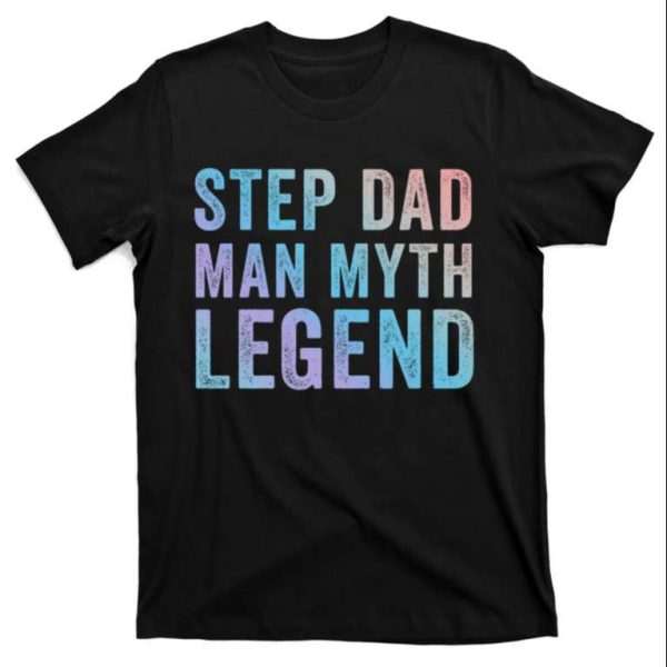 Step Dad Myth Legend – Funny Step Dad Shirts From Daughter – The Best Shirts For Dads In 2023 – Cool T-shirts