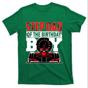 Step Dad Of The Birthday Boy Car Racing T-Shirt – The Best Shirts For Dads In 2023 – Cool T-shirts Step Dad Of The Birthday Boy Car Racing T-Shirt – The Best Shirts For Dads In 2023 – Cool T-shirts