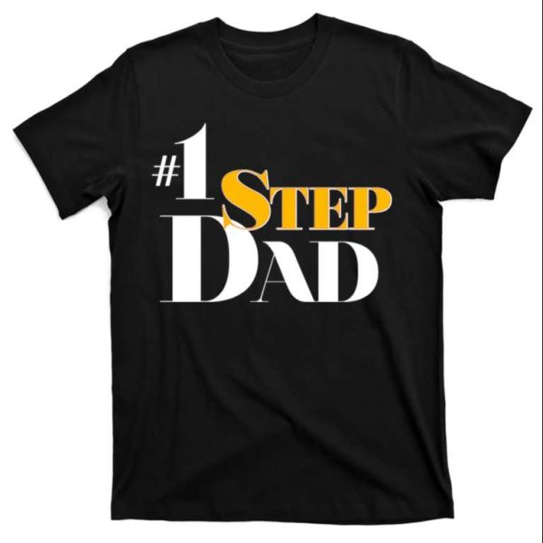 Step Up to Fatherhood – No. 1 Step Dad Father’s Day T-Shirt – The Best Shirts For Dads In 2023 – Cool T-shirts