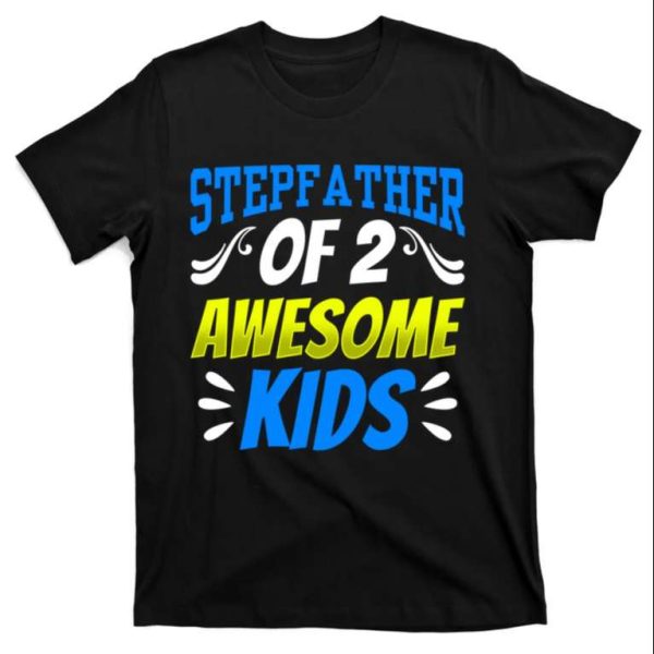 Stepfather Of 2 Awesome Kid – Funny Step Dad Shirts – The Best Shirts For Dads In 2023 – Cool T-shirts