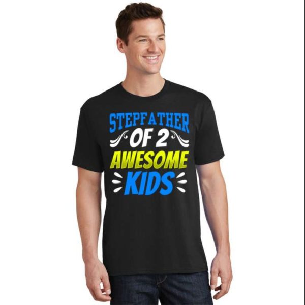 Stepfather Of 2 Awesome Kid – Funny Step Dad Shirts – The Best Shirts For Dads In 2023 – Cool T-shirts
